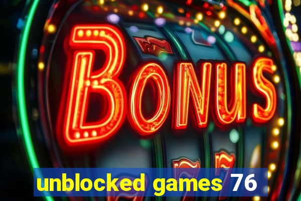 unblocked games 76